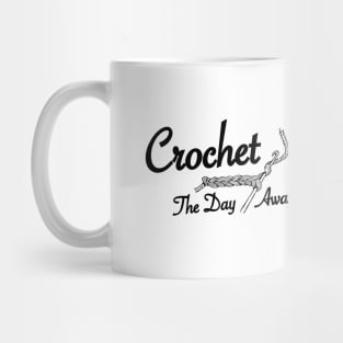 Crochet The Day Away - Black Text Mug